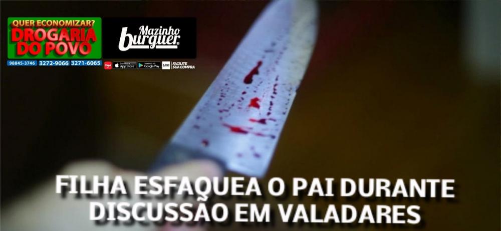 Filha esfaqueia o próprio pai durante discussão em Governador Valadares